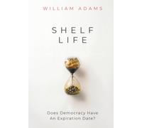 SHELF LIFE: Does Democracy Have An Expiration Date?