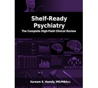 Shelf-Ready Psychiatry: The Complete High-Yield Clinical Review