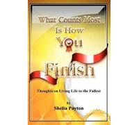 Shelia Payton What Counts Most Is How You Finish (Tascabile)