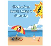 Shell-arious Beach Jokes & Colouring | A creative summer activity book with Jokes, Games & Colouring Fun! | Packed with funny jokes, beach giggles & ... silly seaside fun & sunny day colouring pages