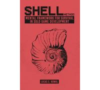SHELL Method: Mental Framework for Survival in Solo Game Development