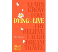 Shell Rowe Dying to Live (Copertina rigida)