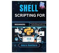 Shell Scripting for Beginners: Automate tasks in Linux and macOS using simple Bash scripts - no programming experience needed