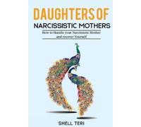 Shell Teri Daughters of Narcissistic Mothers: How to Handle your Nar (Tascabile)