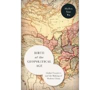 Shellen Xiao Wu Birth of the Geopolitical Age (Tascabile)