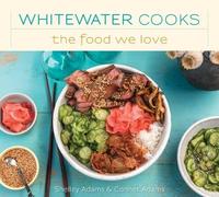 Shelley Adams Whitewater Cooks The Food We Love (Tascabile) Whitewater Cooks
