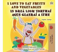 Shelley Admont I Love to Eat Fruits and Vegetables (English Irish B (Tascabile)