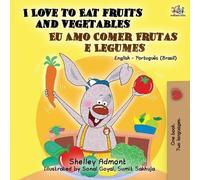 Shelley Admont I Love to Eat Fruits and Vegetables (English Portugu (Tascabile)