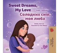 Shelley Admont K Sweet Dreams, My Love (English Ukrainian Bilingual (Tascabile)
