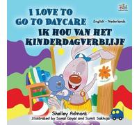 Shelley Admont Ki I Love to Go to Daycare (English Dutch Bilingual B (Tascabile)