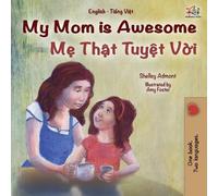 Shelley Admont Ki My Mom is Awesome (English Vietnamese Bilingual B (Tascabile)