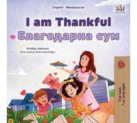 Shelley Admont Kid I am Thankful (English Macedonian Bilingual Chil (Tascabile)