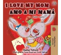 Shelley Admont Kid I Love My Mom Amo a mi mamá (English Spanish Bil (Tascabile)