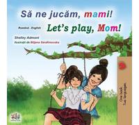 Shelley Admont Kidk Let's play, Mom (Romanian English Bilingual Boo (Tascabile)