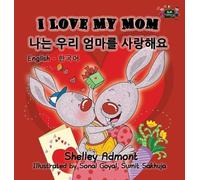 Shelley Admont Kidkidd I Love My Mom (English Korean Bilingu (Copertina rigida)