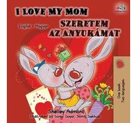 Shelley Admont Kidkiddos I Love My Mom (English Hungarian Bilingual (Tascabile)
