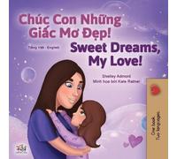 Shelley Admont Sweet Dreams, My Love (Vietnamese English Bilingual (Tascabile)