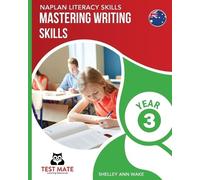 Shelley Ann Wak NAPLAN LITERACY SKILLS Mastering Writing Skills Year (Tascabile)