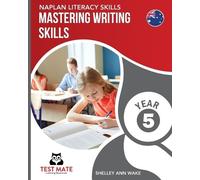 Shelley Ann Wak NAPLAN LITERACY SKILLS Mastering Writing Skills Year (Tascabile)