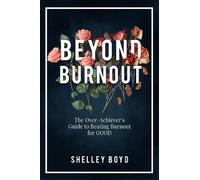 Shelley Boyd Beyond Burnout: The Over-achiever's Guide to Beating Bu (Tascabile)