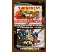 Shelley Brander M D The Remedy Cookbook for Hemochromatosis (Tascabile)