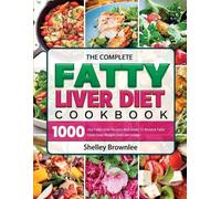 Shelley Brownlee The Complete Fatty Liver Diet Cookbook (Tascabile)