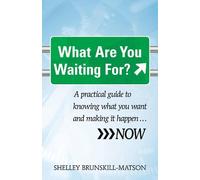 Shelley Brunskill-Matson What Are You Waiting For? (Tascabile)