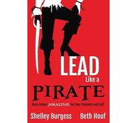 Shelley Burgess Beth Houf Lead Like a PIRATE (Tascabile)