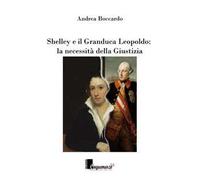 Shelley e il granduca Leopoldo. La necessità della giustizia