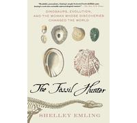 FOSSIL HUNTER: Dinosaurs, Evolution, and the Woman Whose Discoveries Changed the World