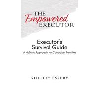 Shelley Essery The Empowered Executor - Executor's Survival Guide (Tascabile)