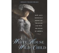 Shelley Fraser Mickle White House Wild Child (Copertina rigida)