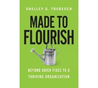 Shelley G. Treb Made to Flourish - Beyond Quick Fixes to a Thriving (Tascabile)