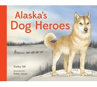 Shelley Gill Alaska's Dog Heroes (Libro di cartone)