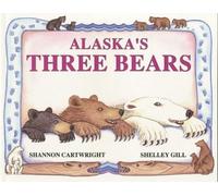 Shelley Gill Alaska's Three Bears (Tascabile) Alaska Books