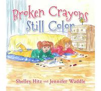 Shelley Hitz Jennifer Waddle Broken Crayons Still Color (Copertina rigida)