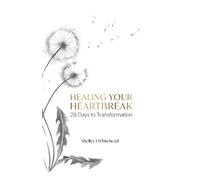Shelley J Whitehead Healing Your Heartbreak (Tascabile)