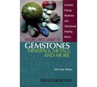 Shelley Kaehr Edgar Cayce Guide to Gemstones, Minerals, Metals, and (Tascabile)