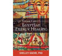 Shelley Kaehr Edgar Cayce's Egyptian Energy Healing (Tascabile)