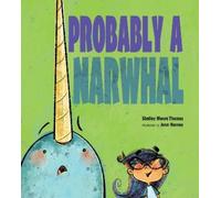 Shelley Moore Thomas Probably a Narwhal (Copertina rigida)