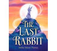 Shelley Moore Thomas The Last Rabbit (Copertina rigida)