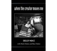 Shelley Muniz Mark Dyken Bear Dyken When the Creator Moves Me (Tascabile)