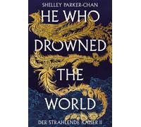 Shelley Parker- He Who Drowned the World (Der strahlende Kais (Copertina rigida)