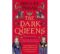 The Dark Queens: A gripping tale of power, ambition and murderous rivalry in early medieval France