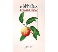 Shelley Read Como si fuera un río / Go As a River (Tascabile)