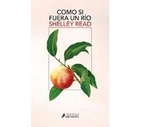 Shelley Read Como si fuera un río / Go As a River (Tascabile)