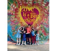 Shelley Rotner Love Is a Big Feeling (Copertina rigida)