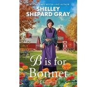 Shelley Shepard Gray B Is for Bonnet (Copertina rigida)