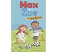 Shelley Swanson Sateren Max and Zoe at Soccer Practice (Copertina rigida)