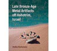 Shelley Wachsma Late Bronze-Age Metal Artifacts Off Hahotrim, (Copertina rigida)